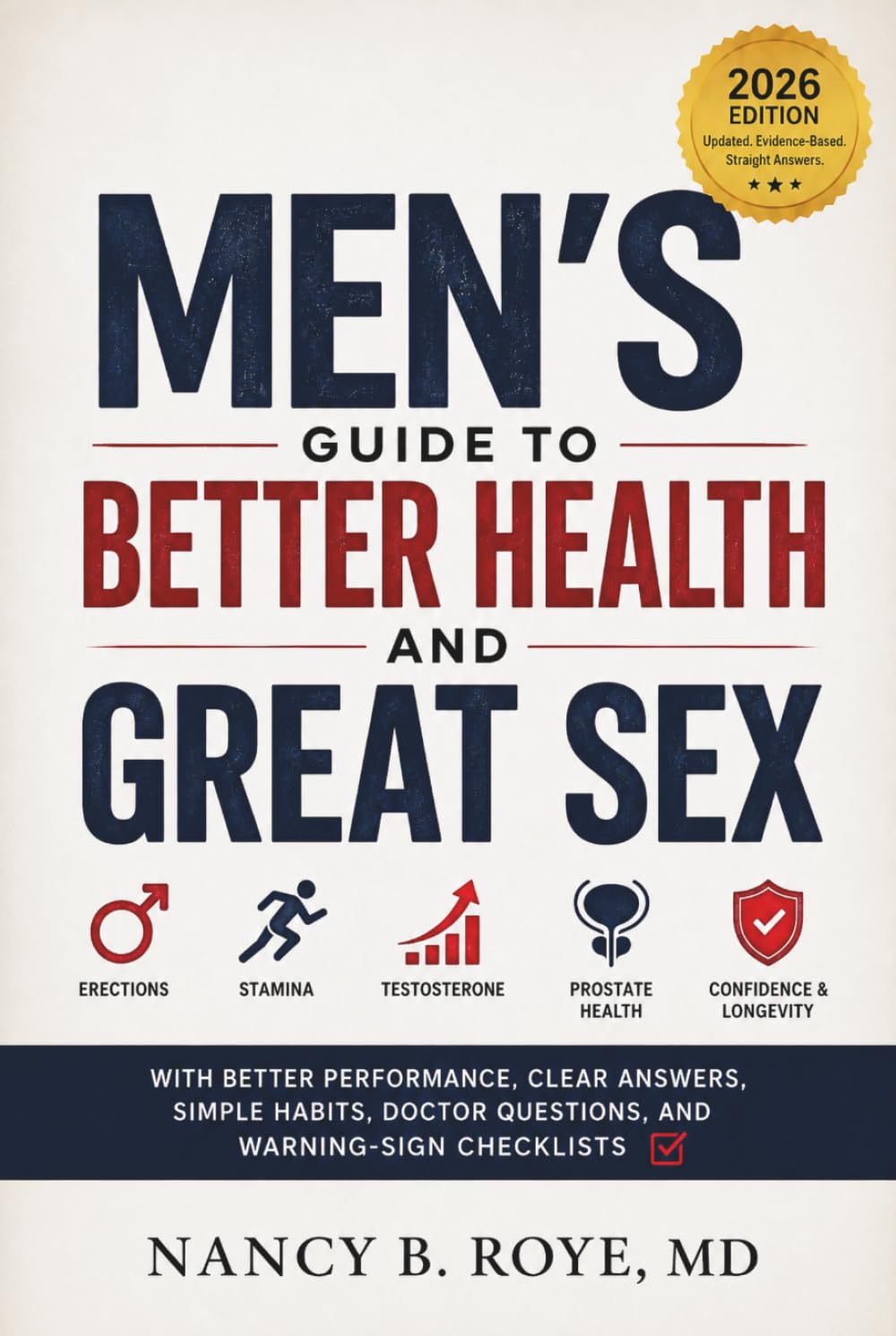 Men’s Guide to Better Health and Great Sex 2026: Erections, Stamina, Testosterone, Prostate Health, Confidence, and Longevity with Better Performance, Clear Answers, Simple Habits, Doctor Questions