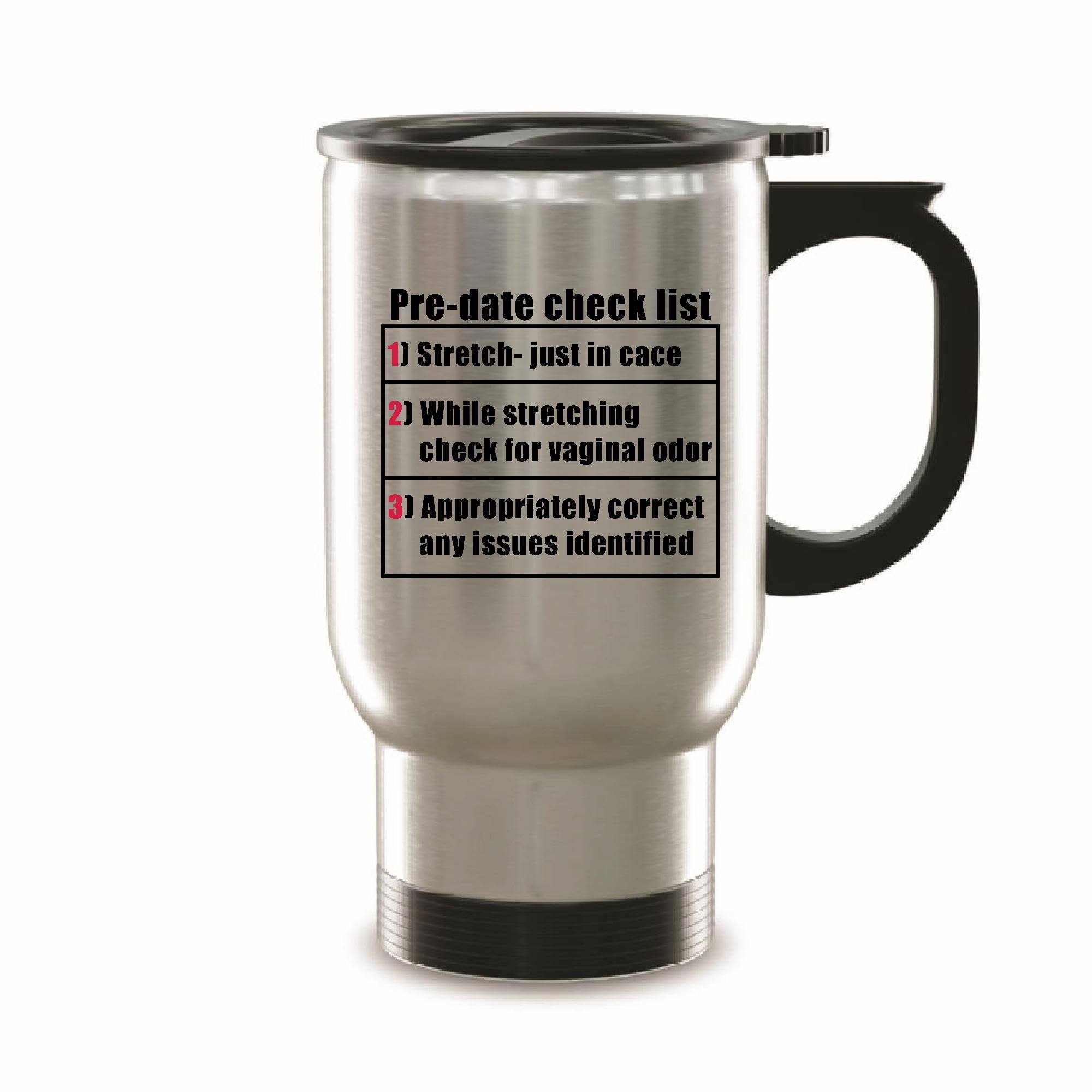 Gift Ideas Predate Check List Funny Humor for Vagina and Pussy Odor Checking 14oz Steinless Steel Travel Mug
