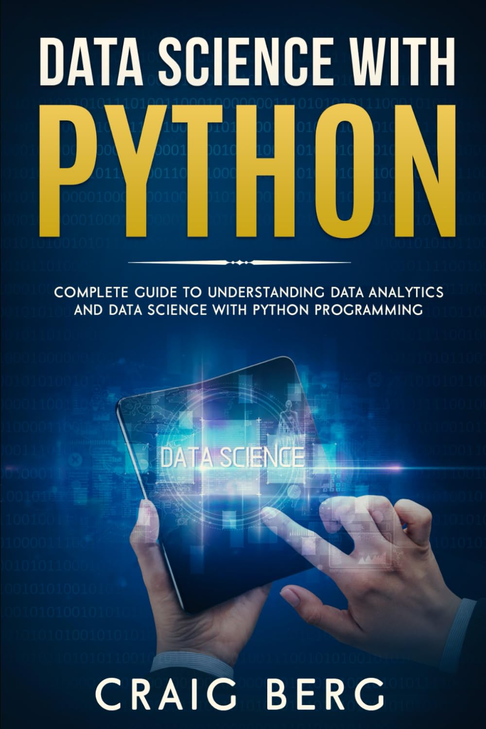 DATA SCIENCE WITH PYTHON: Complete Guide To Understanding Data Analytics And Data Science With Python Programming: 4 (Code tutorials)