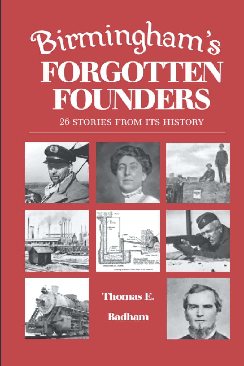Birmingham's Forgotten Founders: 26 Stories From Its History