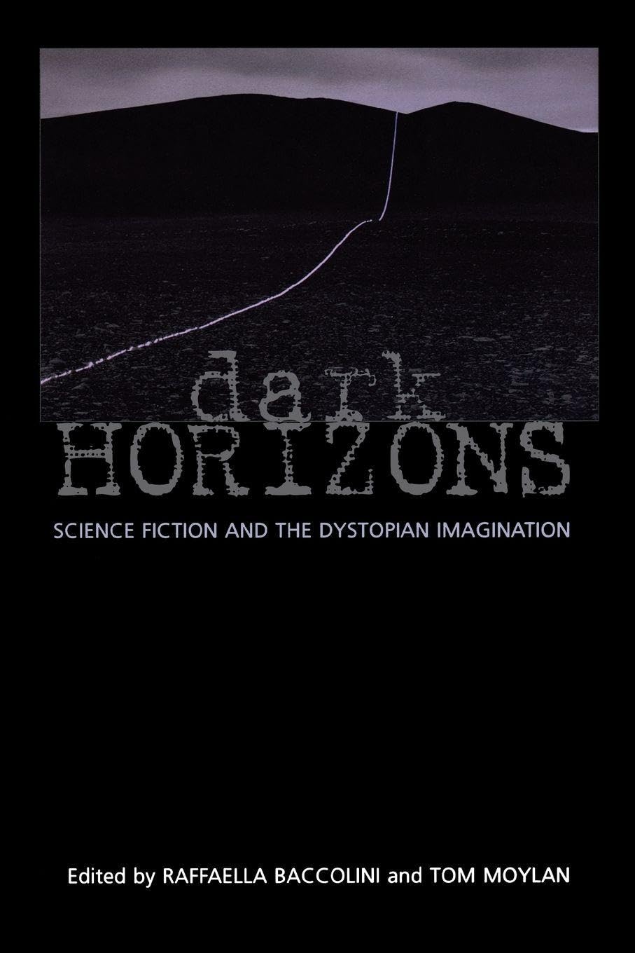 Dark Horizons: Science Fiction and the Dystopian Imagination