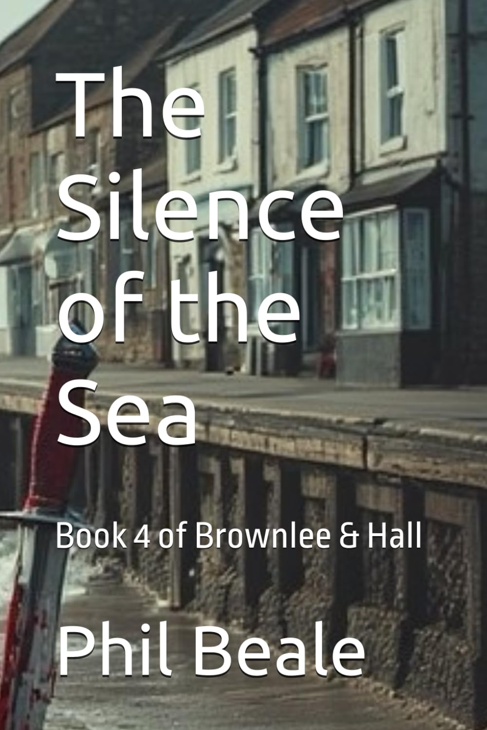 The Silence of the Sea: Book 4 of Brownlee & Hall
