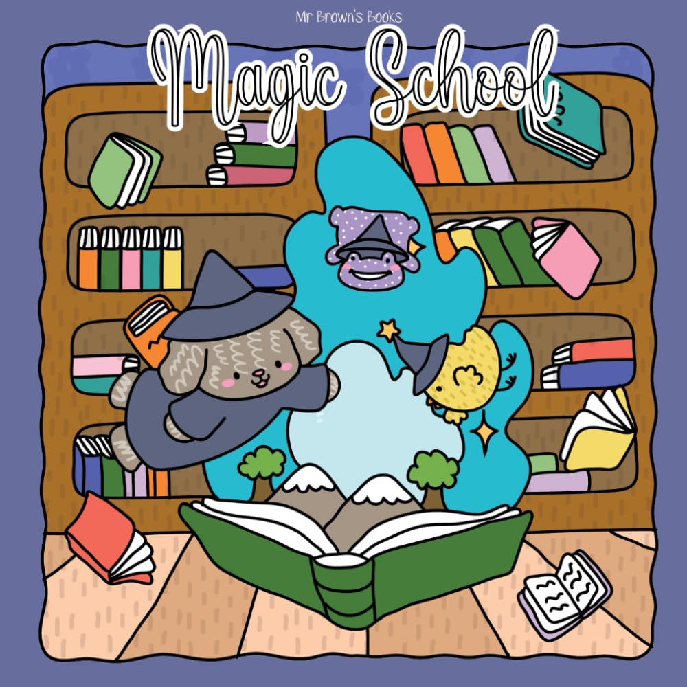 Magic School: 40 Pages of Whimsical Wizards, Magical Creatures, and Spellbinding Fun