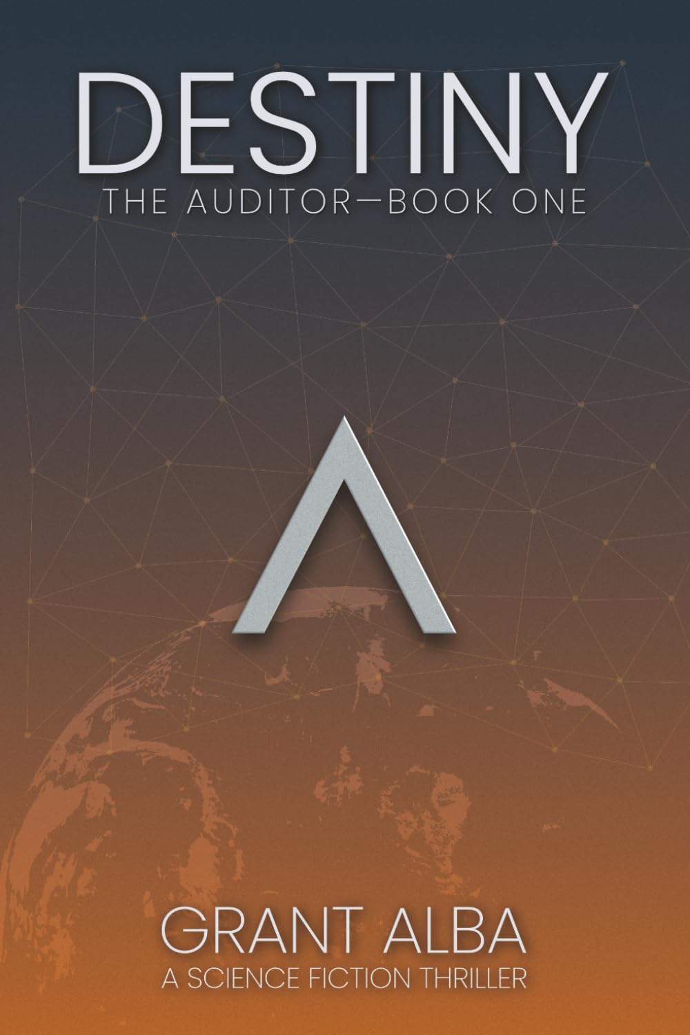 Destiny: A Science Fiction Thriller: 1 (The Auditor)