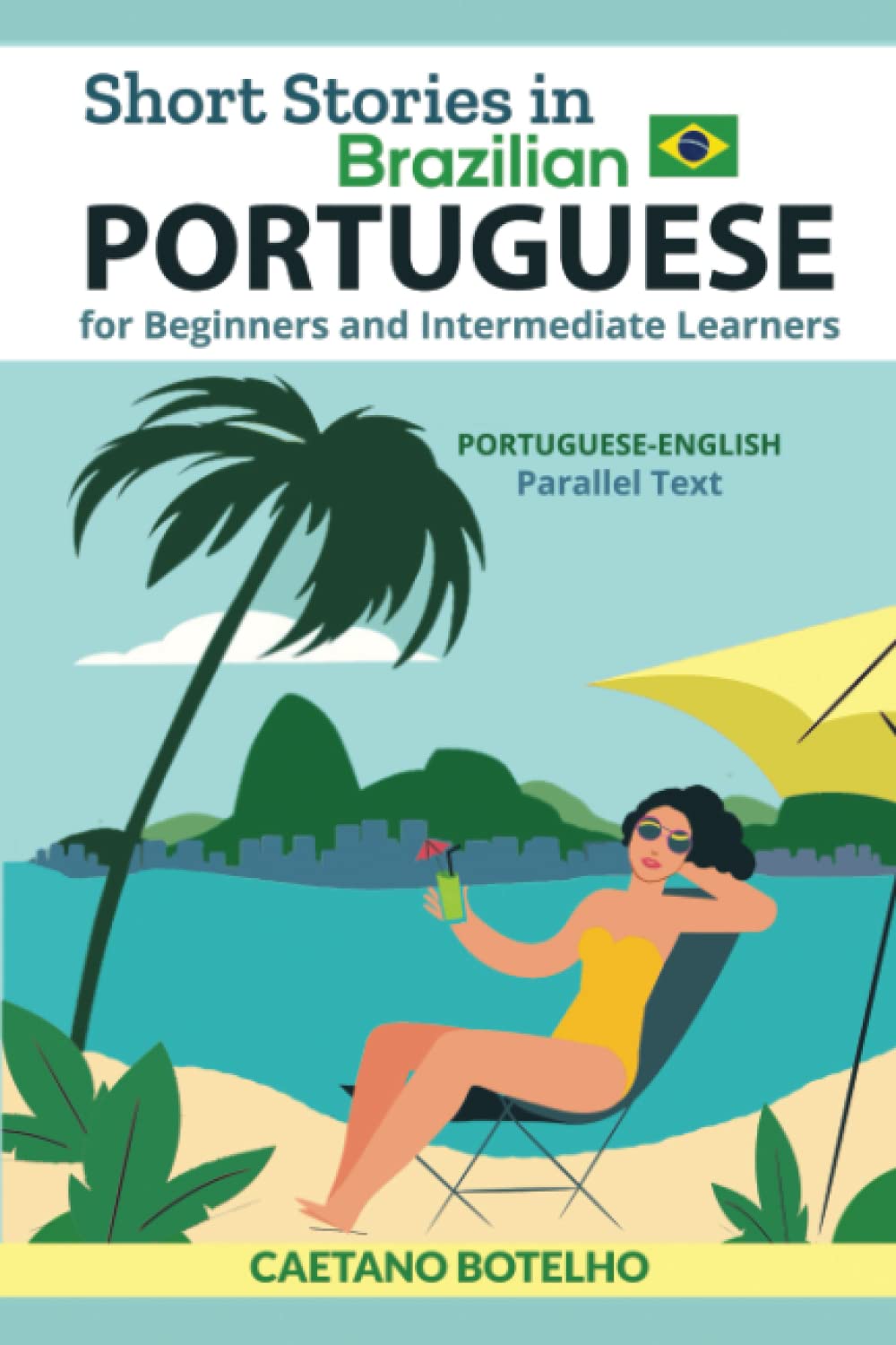 Short Stories in Brazilian Portuguese for Beginners and Intermediate Learners: Portuguese-English Parallel Text