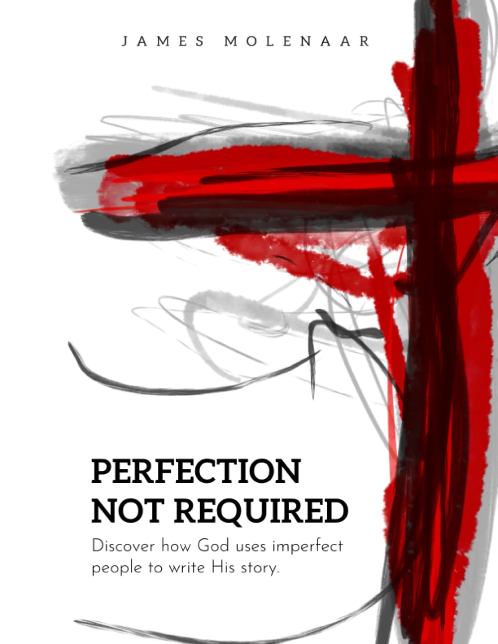 Perfection Not Required: Discover how God uses imperfect people to write His story.