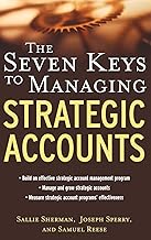 The Seven Keys to Managing Strategic Accounts