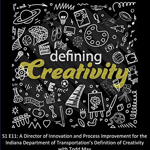 A Director of Innovation and Process Improvement for the Indiana Department of Transportation's Definition of Creativity