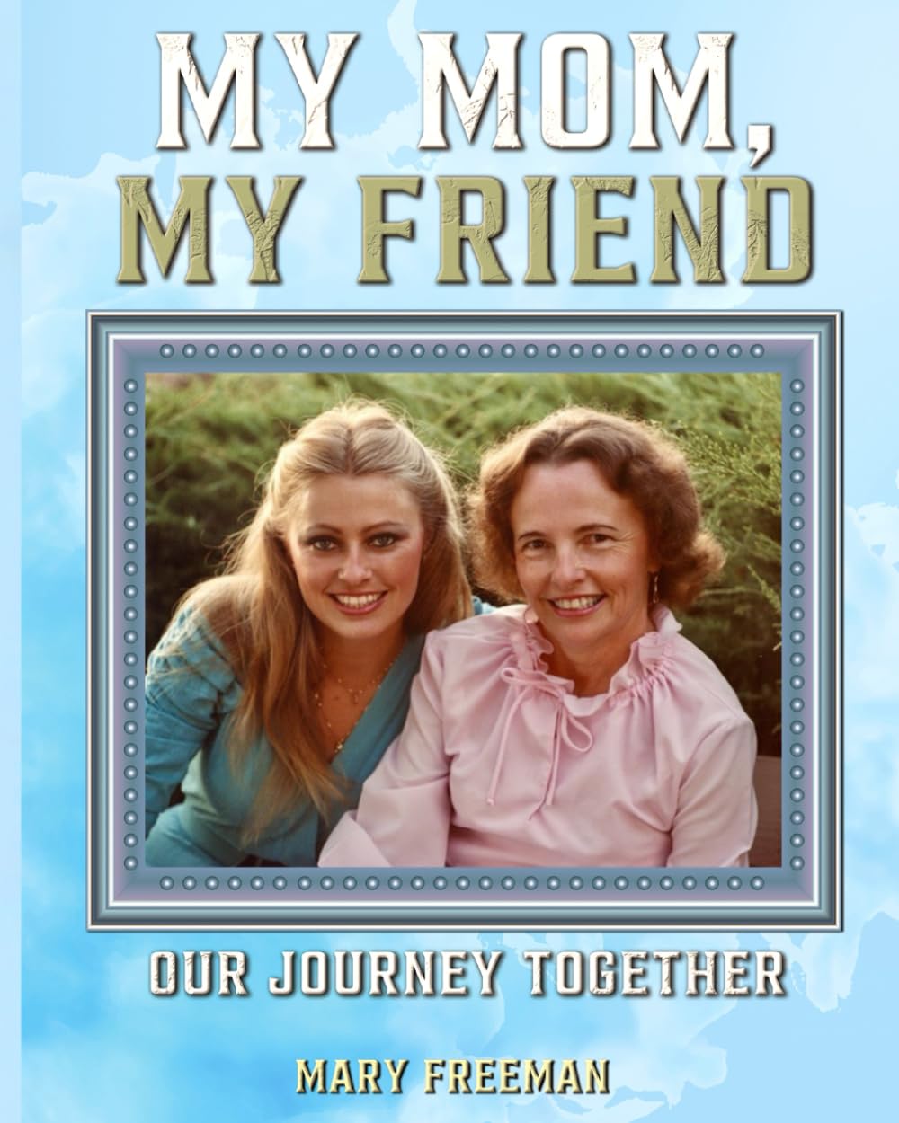 My Mom, My Friend: Our Journey Together      Paperback – Large Print, October 1, 2025