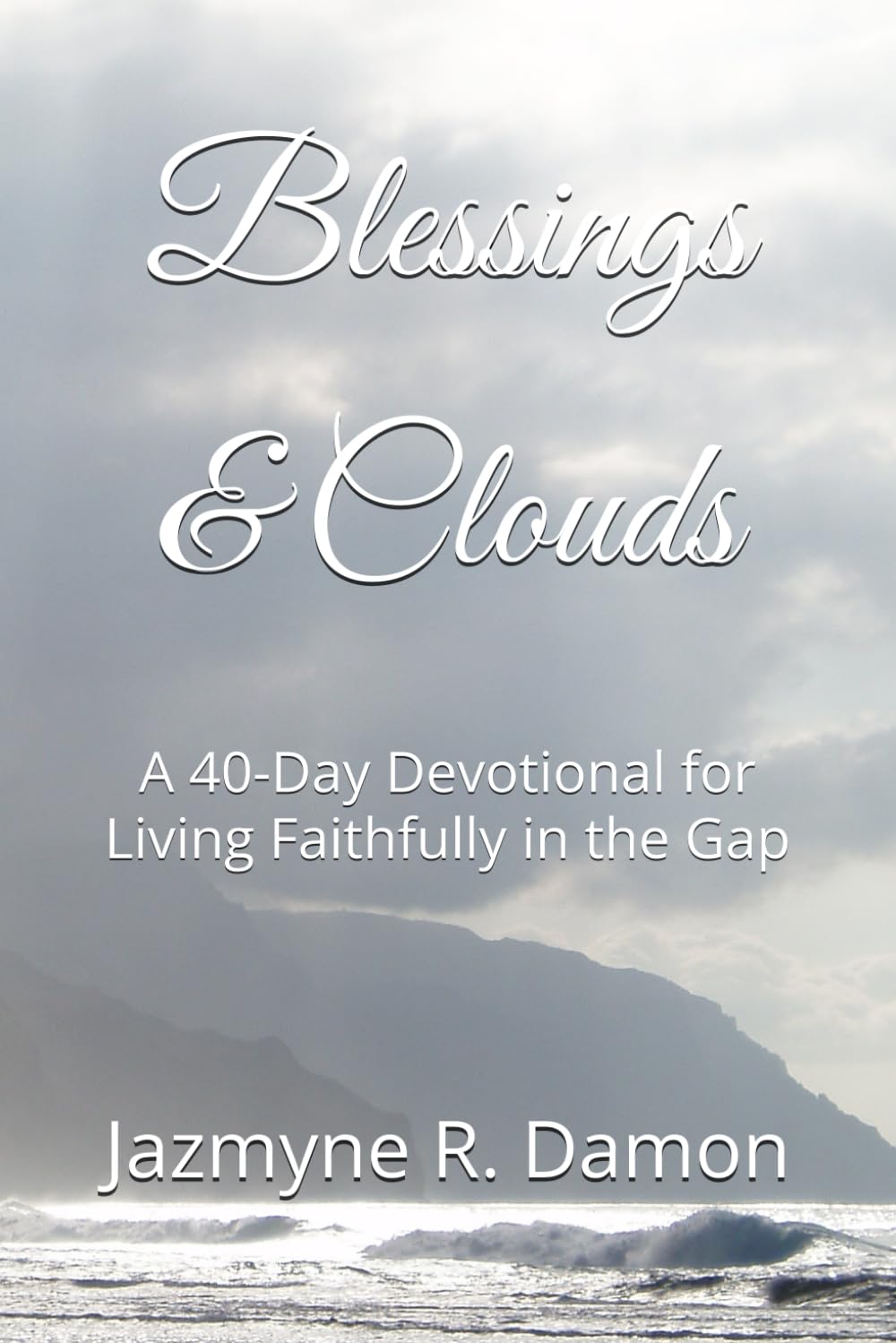 Blessings & Clouds: A 40-Day Devotional for Living Faithfully in the Gap