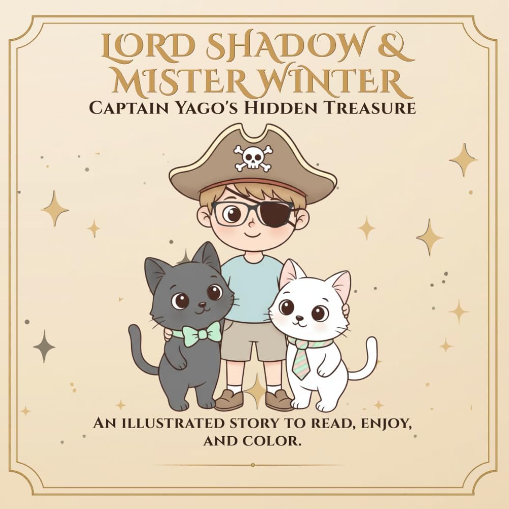Lord Shadow & Mister Winter: Captain Yago’s Treasure: A coloring story about imagination, resilience, and the magic of seeing with the heart. (Lord ... Winter – So much more than a coloring book.)