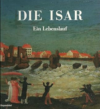 Hardcover Die Isar. Ein Lebenslauf Book