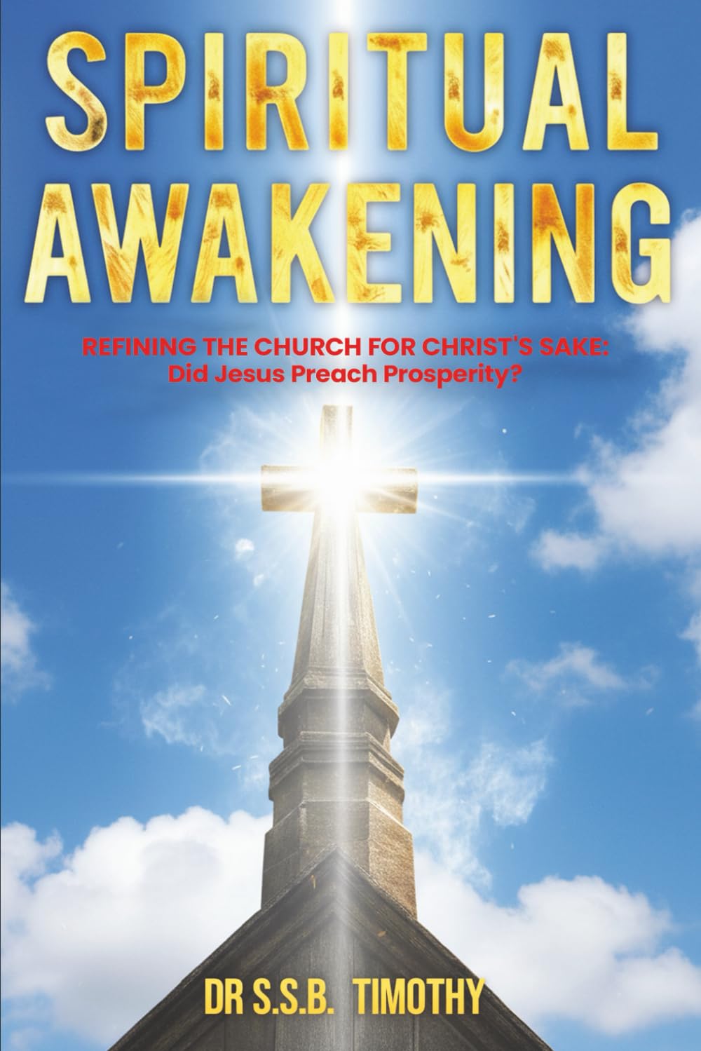 SPIRITUAL AWAKENING: REFINING THE CHURCH FOR CHRIST’S SAKE: DID JESUS PREACH PROSPERITY?