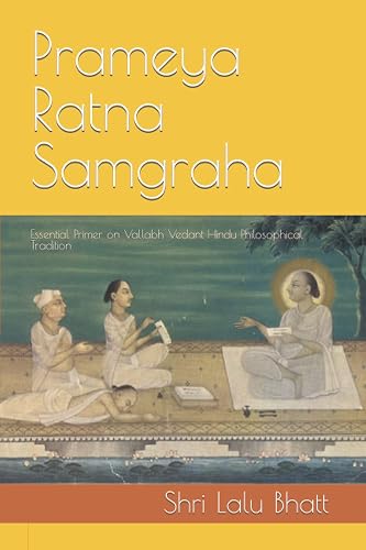 Prameya Ratna Samgraha: Essential Primer on Vallabh Vedant Hindu Philosophical Tradition