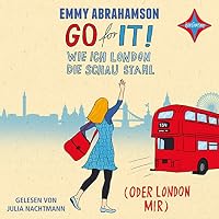 Go for It! Wie ich London die Schau stahl (oder London mir) Hörbuch