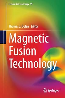 Magnetic Fusion Technology (Lecture Notes in Energy, 19)