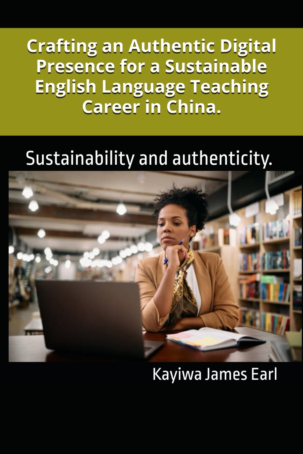 Crafting an Authentic Digital Presence for a Sustainable English Language Teaching Career in China.: Sustainability and authenticity.