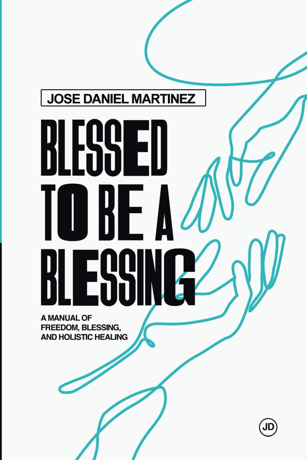 Blessed to be a blessing: A MANUAL OF FREEDOM, BLESSING, AND HEALING