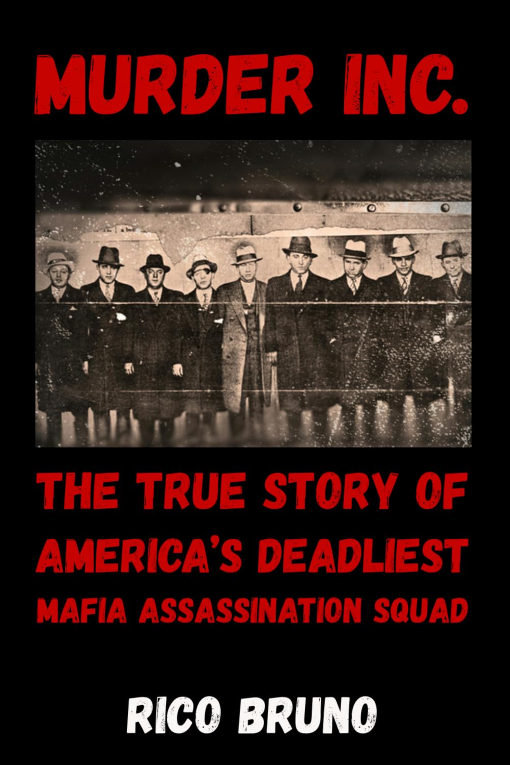 Murder Inc.: The True Story of America’s Deadliest Mafia Assassination Squad