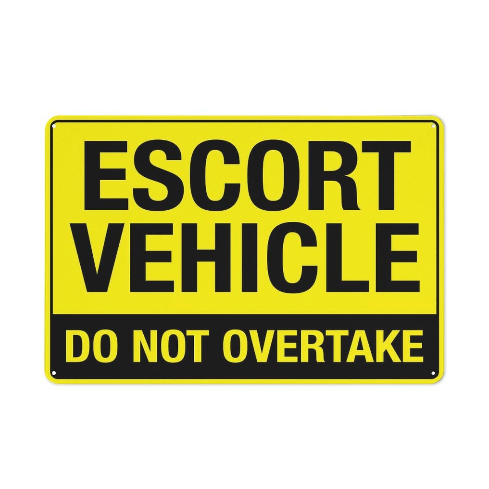 Street Sign Escort Vehicle Do Not Overtake 8"x12" Rust-Resistant Aluminum Sign - Indoor & Outdoor Use for Fence & Yard