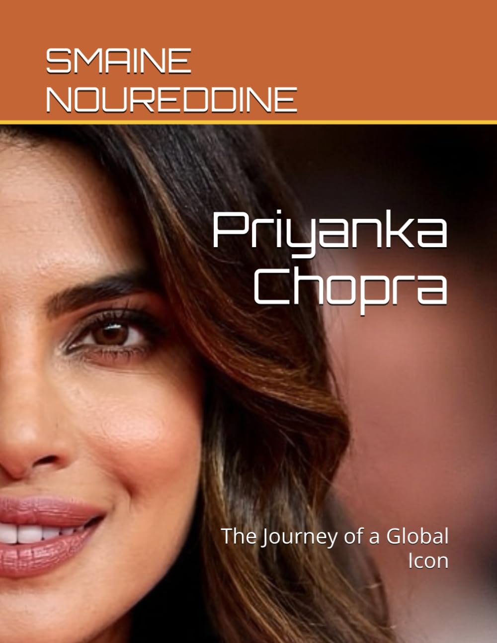 Priyanka Chopra: The Journey of a Global Icon (Movie stars)