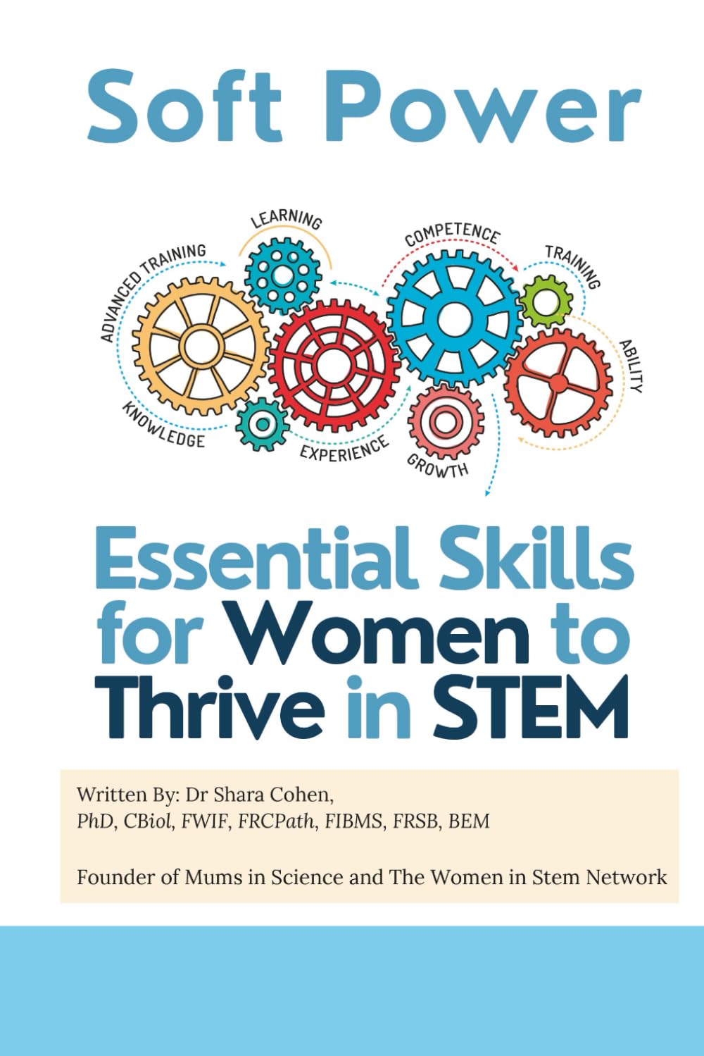 Soft Power: Essential Skills for Women Thriving in STEM: Building Confidence, Influence, and Leadership in STEM Careers (Success Toolkit for Women in STEM)