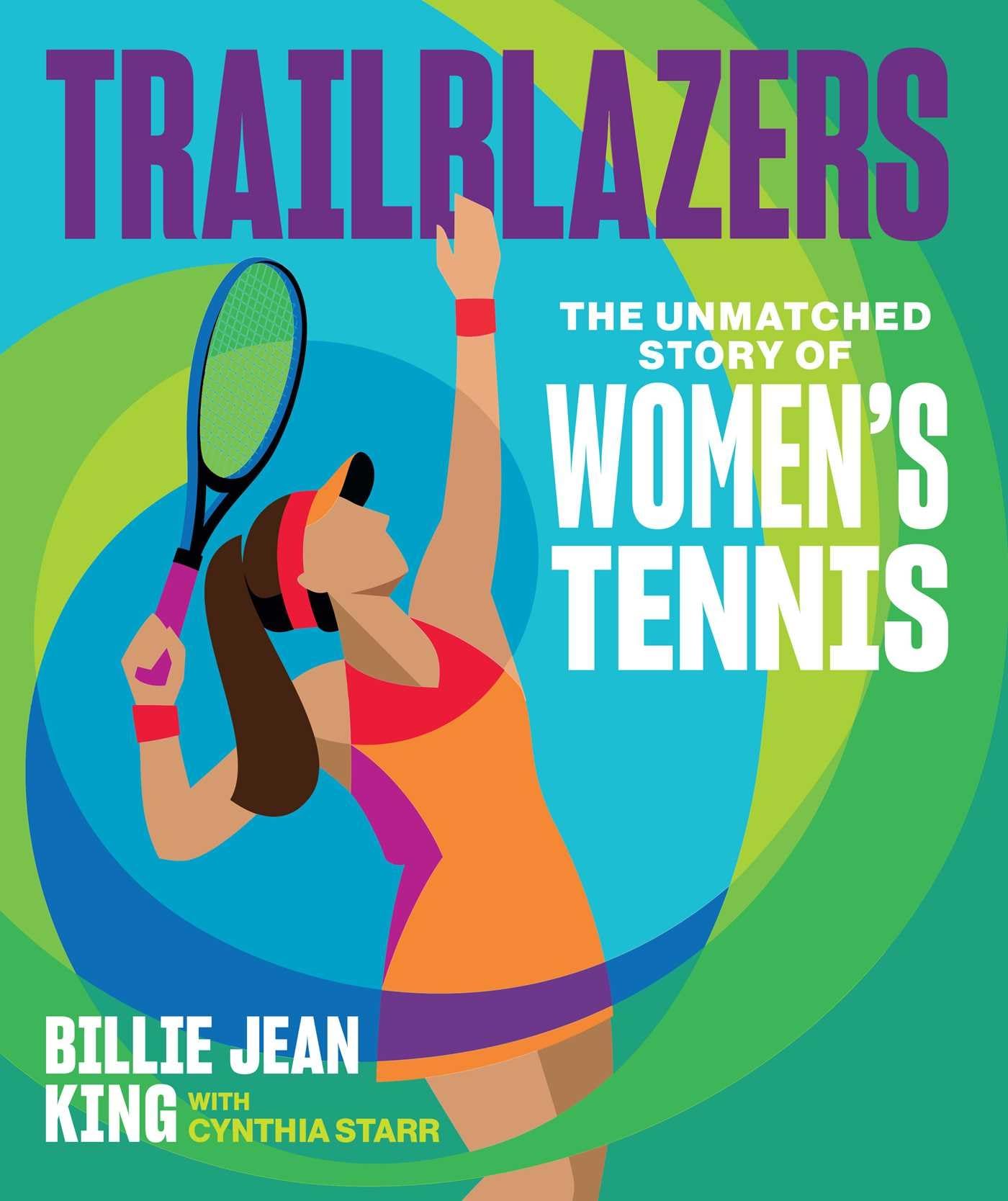 Trailblazers: The Unmatched Story of Women's Tennis.by Starr, King New**
