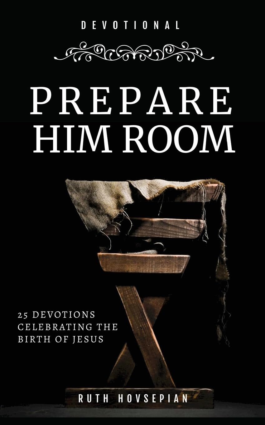 Prepare Him Room: 25 Devotions Celebrating the Birth of Jesus