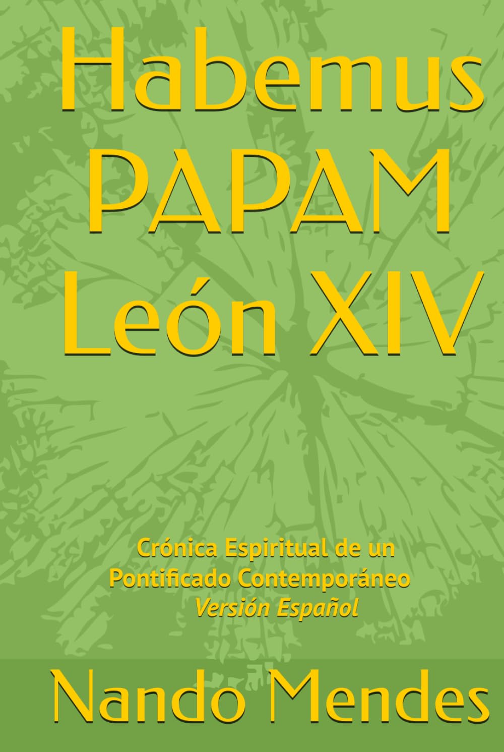 Habemus PAPAM León XIV: Crónica Espiritual de un Pontificado Contemporáneo - Versión Español