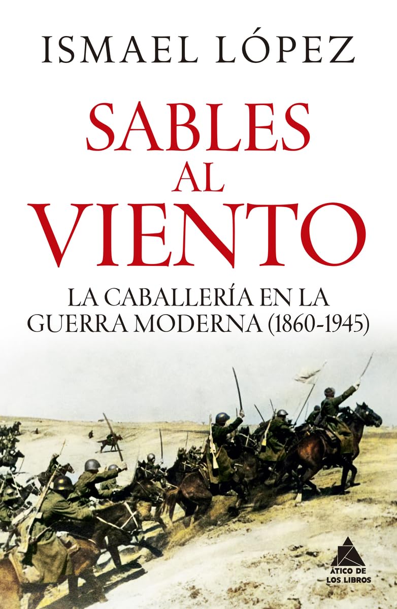 Sables al viento: La caballería en la guerra moderna (1860-1945) (Spanish Edition)      Hardcover – February 2, 2026