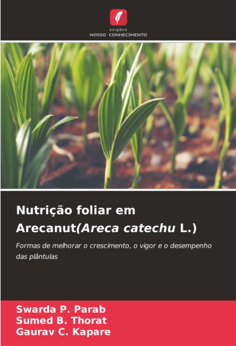 Nutrição foliar em Arecanut(Areca catechu L.): Formas de melhorar o crescimento, o vigor e o desempenho das plântulas