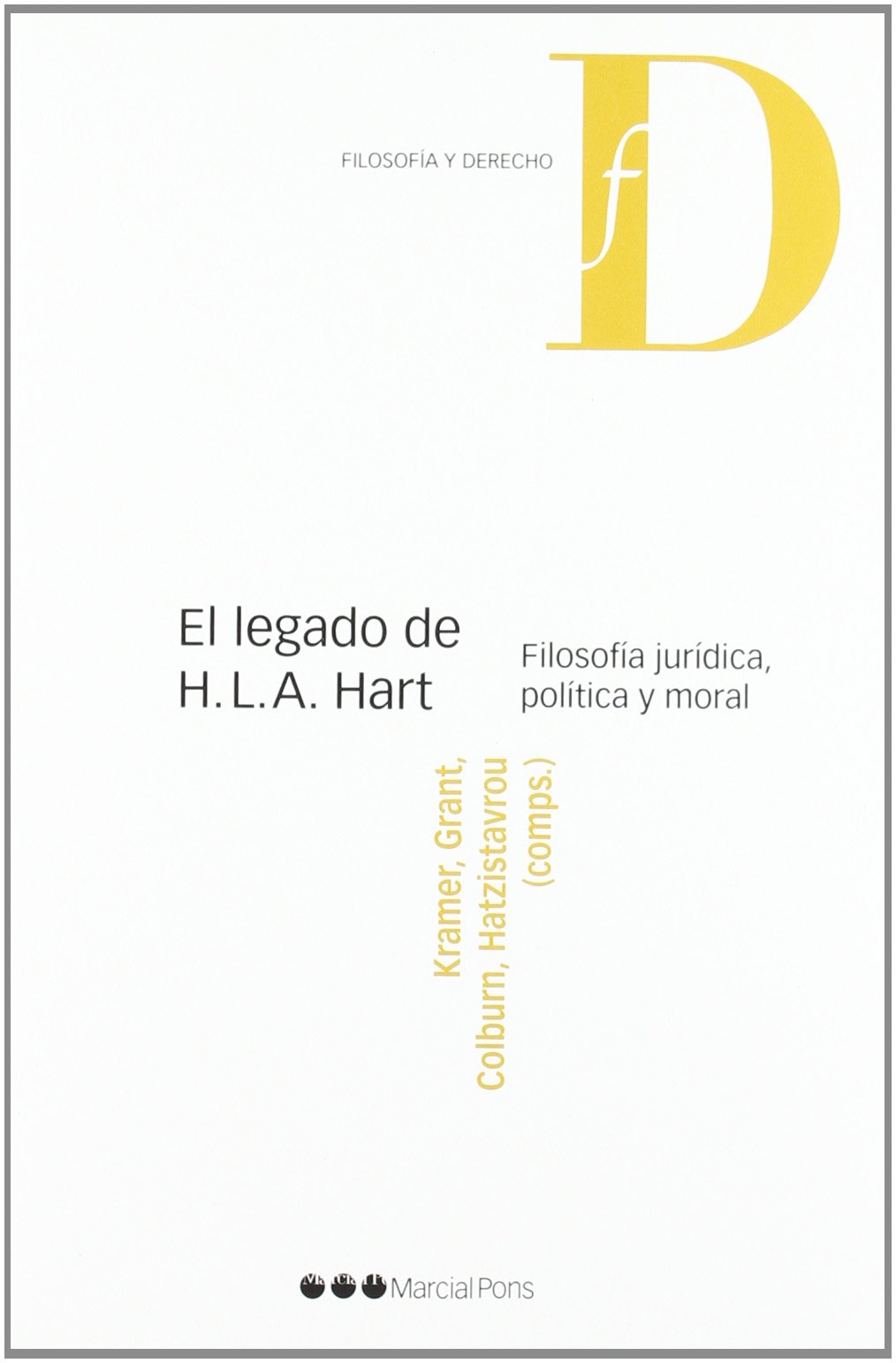 El legado de H.L.A. Hart: Filosofía jurídica, política y moral (Filosofía y Derecho)