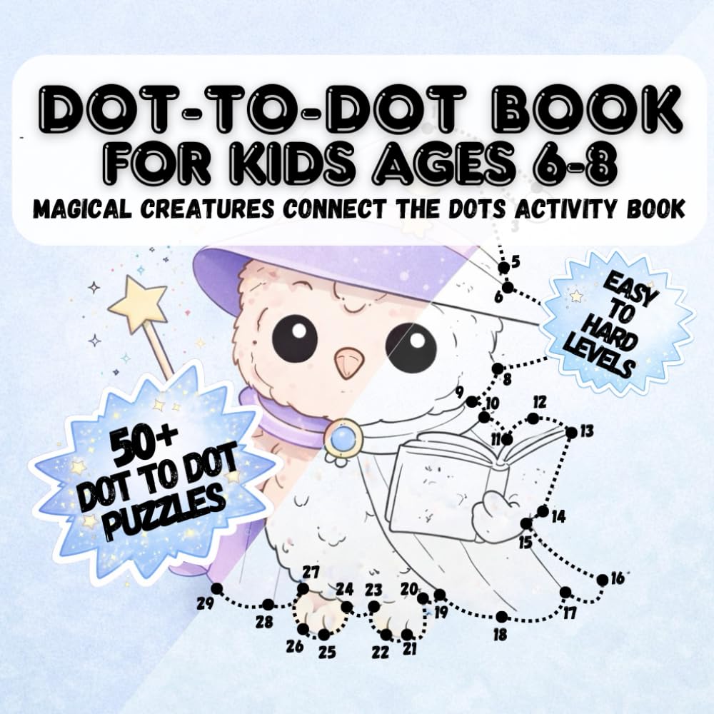 Magical Creatures Dot-to-Dot for Kids Ages 6-8 Fantasy Connect-the-Dots Activity Book with Unicorns, Fairies, Mermaids, Princesses & Mythical ... Levels, Guide Lines and Subtle Numbers