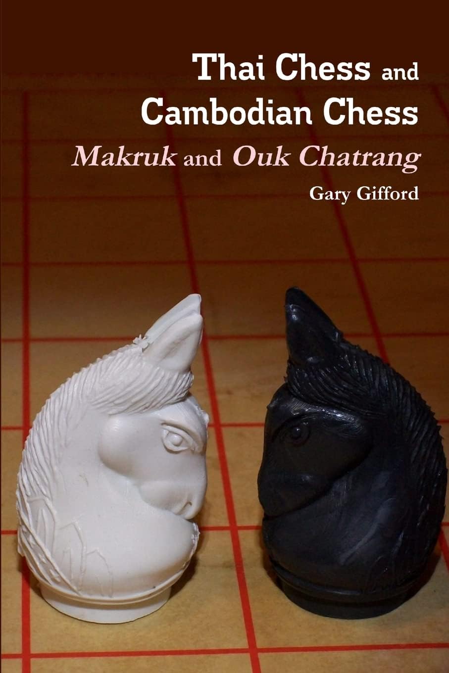 Thai Chess & Cambodian Chess (Makruk & Ouk Chatrang) Paperback – December 27, 2010