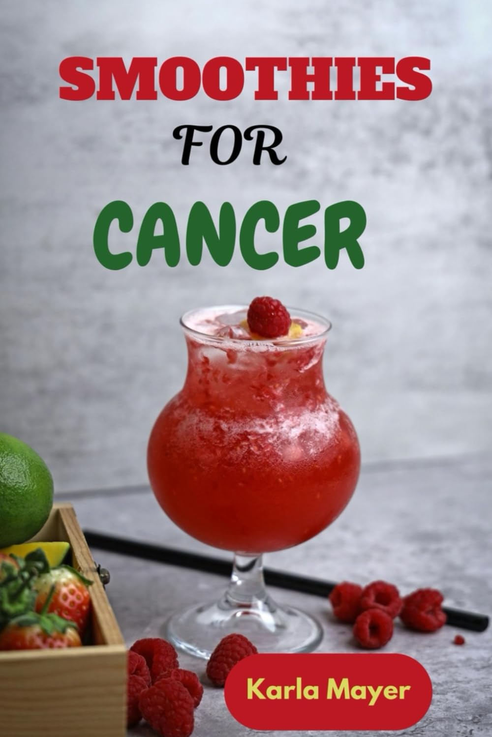 SMOOTHIES FOR CANCER: Nutrient-Packed Blends for Wellness