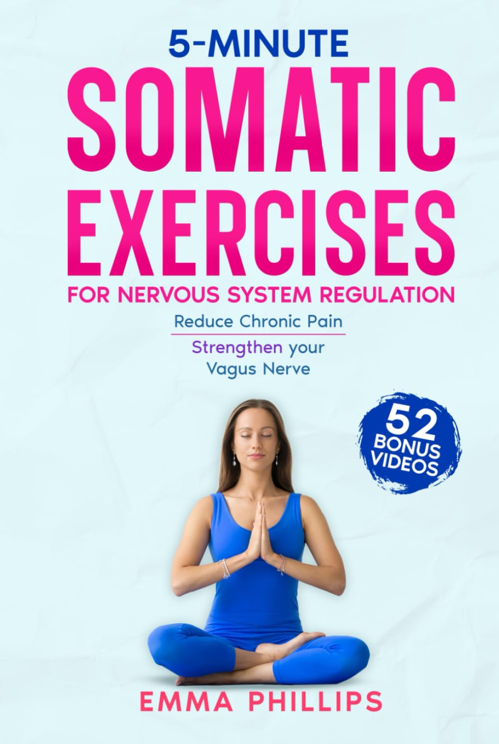 5-Minute Somatic Exercises for Nervous System Regulation: Quick and Easy Techniques to Lower Stress and Anxiety, Reduce Chronic Pain and Strengthen Your Vagus Nerve