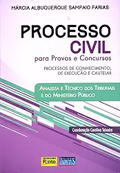 Processo civil para provas e concursos: processos de conhecimento, de execução e cautelar - Analista e técnico dos tribunais e do Ministério Público