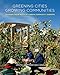 Greening Cities, Growing Communities (Land and Community Design Case Studies)