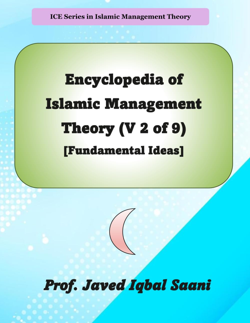 Encyclopedia of Islamic Management Theory (V 2 of 9) [Fundamental Ideas]