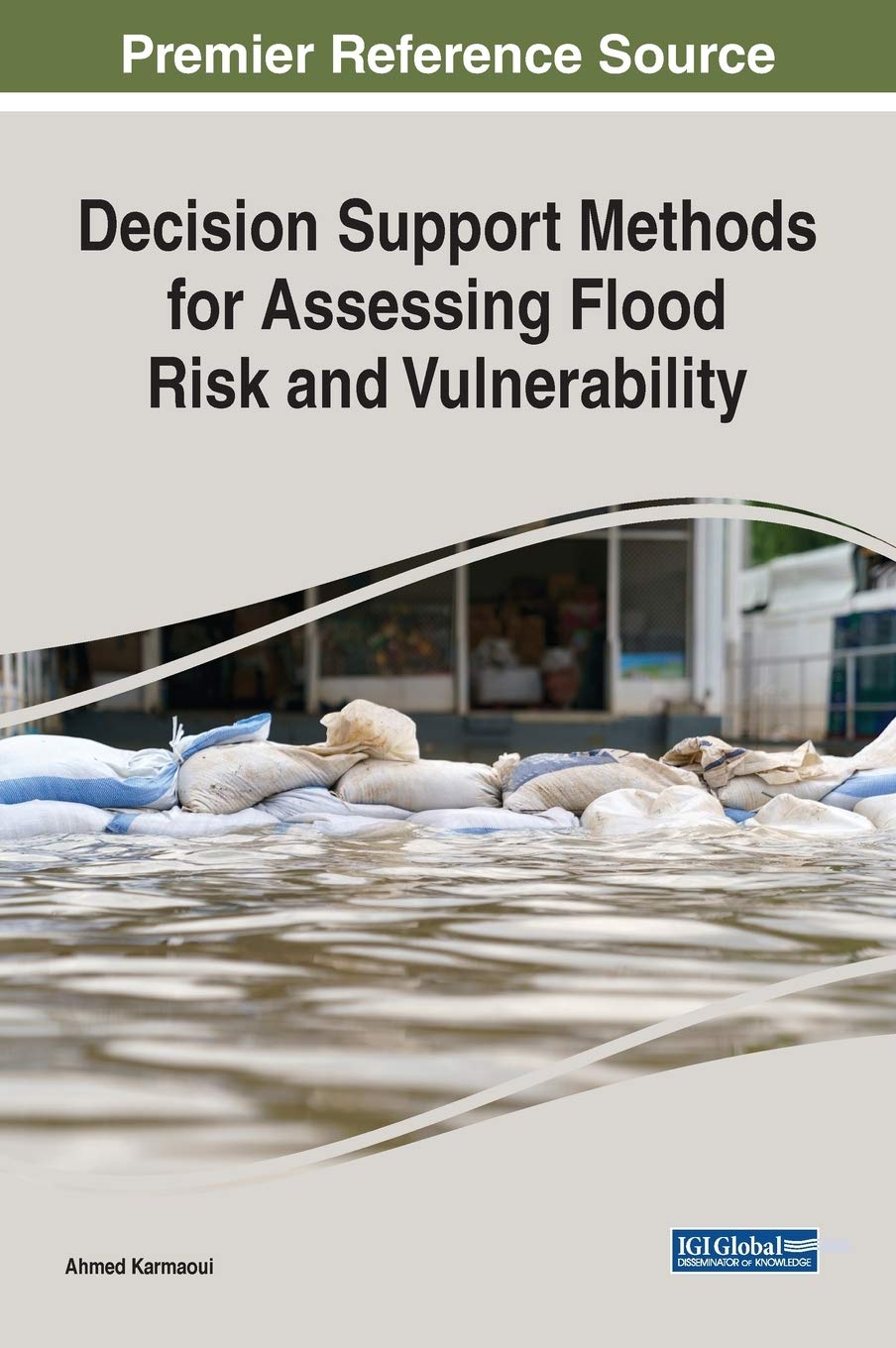 Decision Support Methods for Assessing Flood Risk and Vulnerability (Advances in Environmental Engineering and Green Technologies (AEEGT))
