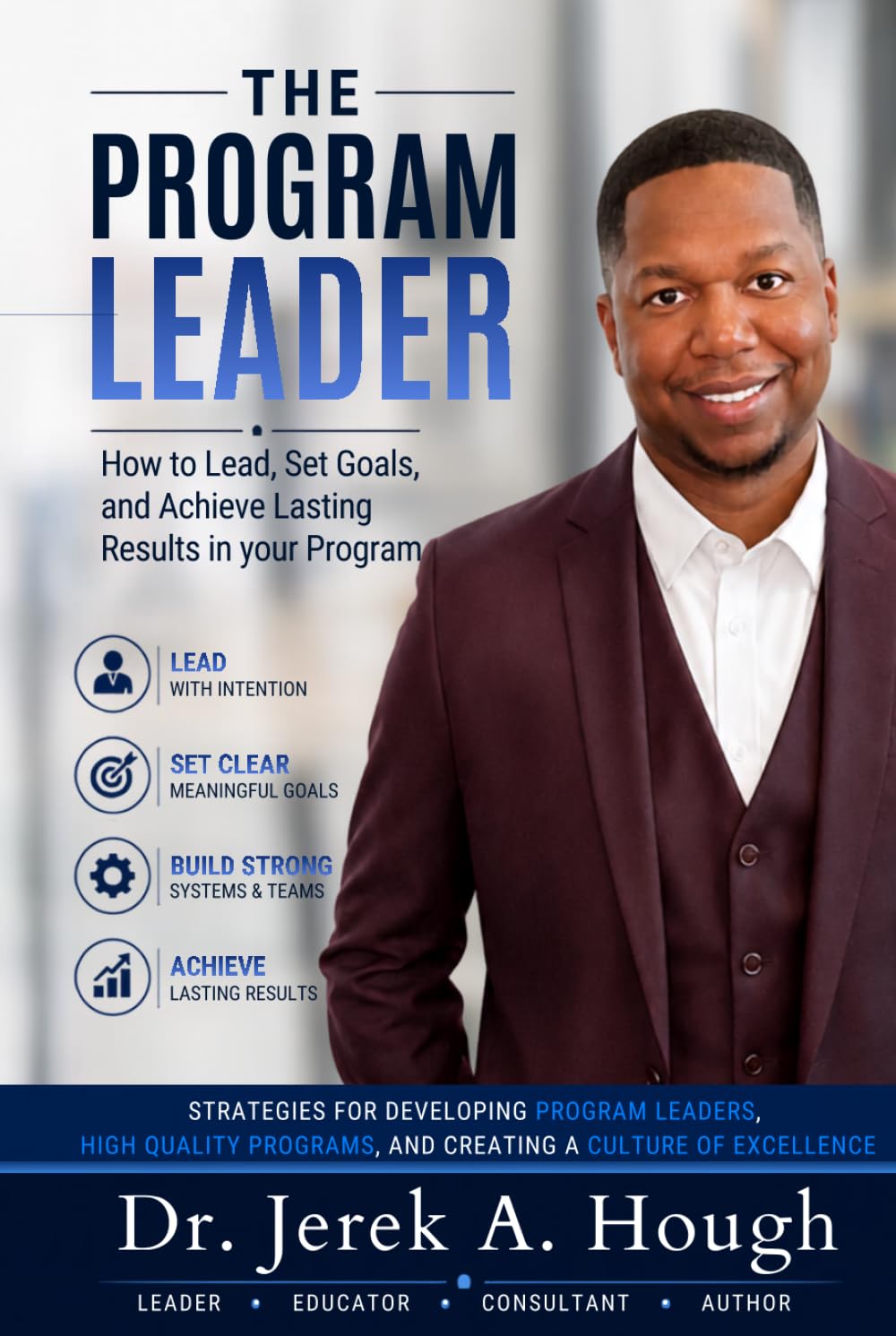 The Program Leader: How to Lead, Set Goals, and Achieve Lasting Results