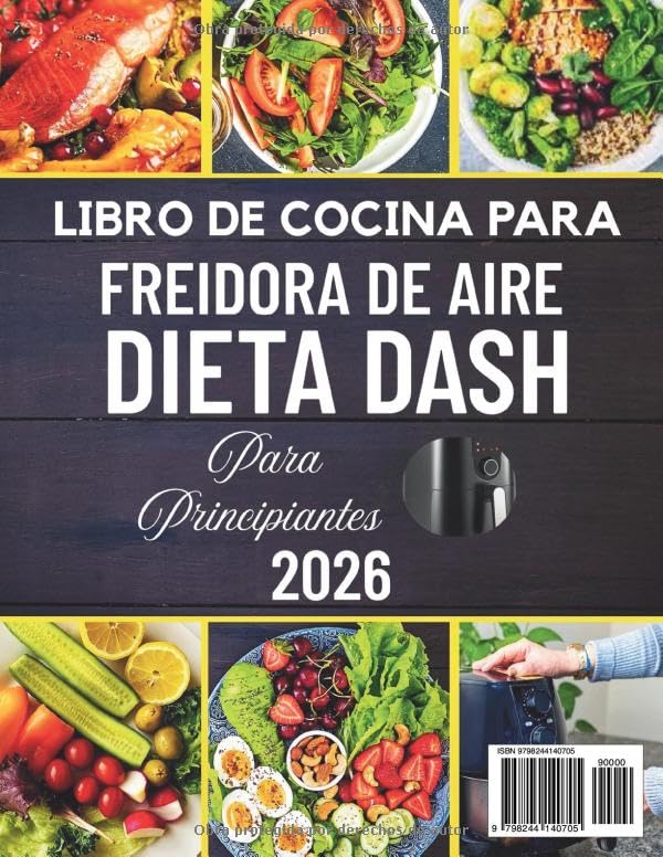 Miniatura 2 de LIBRO DE COCINA PARA FREIDORA DE AIRE DIETA DASH PRINCIPIANTES 2026 120 recetas rápidas, deliciosas y bajas en sodio para controlar la presión ...