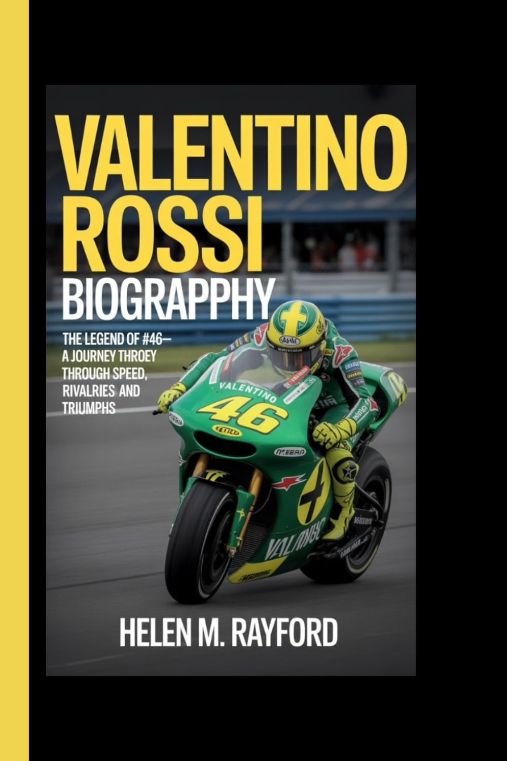VALENTINO ROSSI BIOGRAPHY: The Legend of #46 – A Journey Through Speed, Rivalries and Triumphs