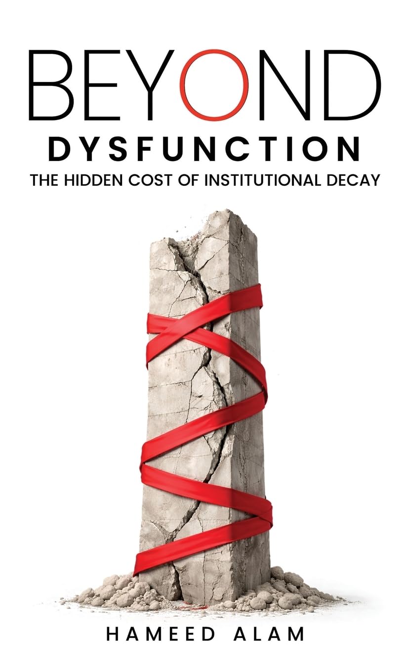 Beyond Dysfunction: The Hidden Cost of Institutional Decay