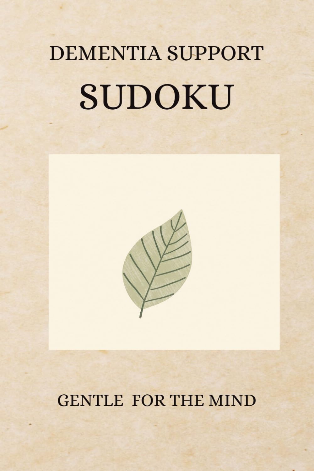 Dementia Support Sudoku Puzzle Book: Sudoku Puzzles for Dementia Support | Gentle Brain Training for Seniors to Improve Focus, Mental Stimulation & ... 50+ Puzzles, 6x9 Inches | Solutions Included