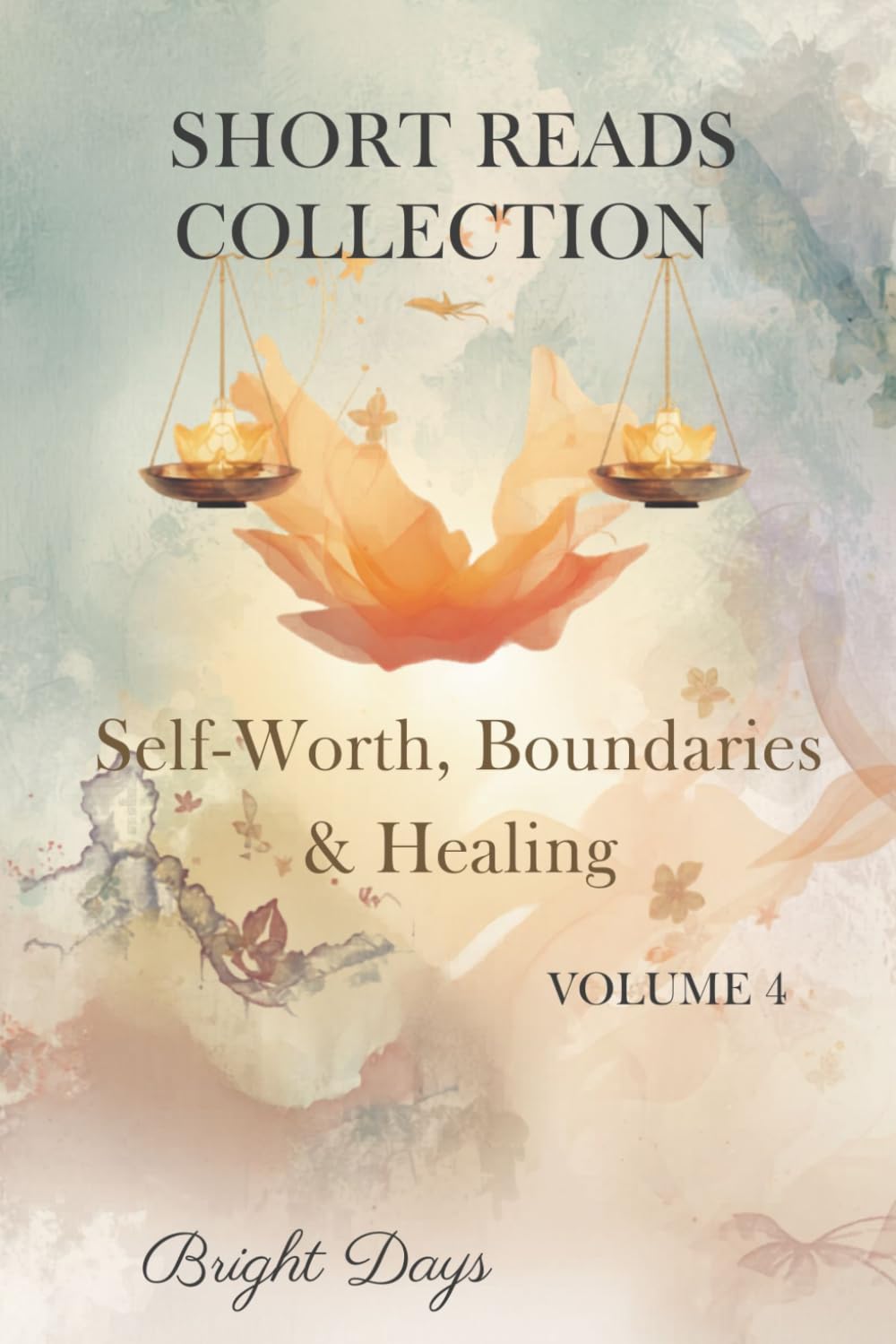 Short Reads Collection – Volume 4: Self-Worth, Boundaries & Healing (Reflections on Life — A Short Reads Series)