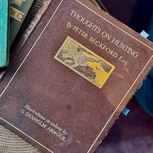 Part 1 | The Book That Started It All: Thoughts on Hunting, Peter Beckford's 1781 Masterpiece and a Chance Encounter in Mayo
