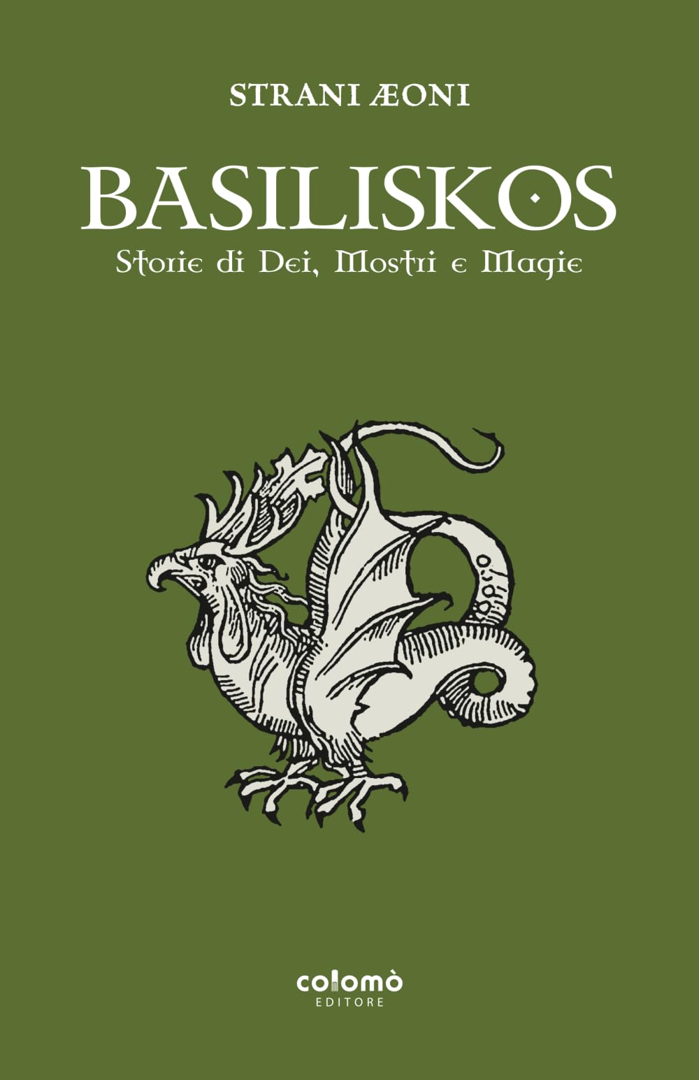 Basiliskos: Storie di Dei, Mostri e Magie (Mondi ignoti)