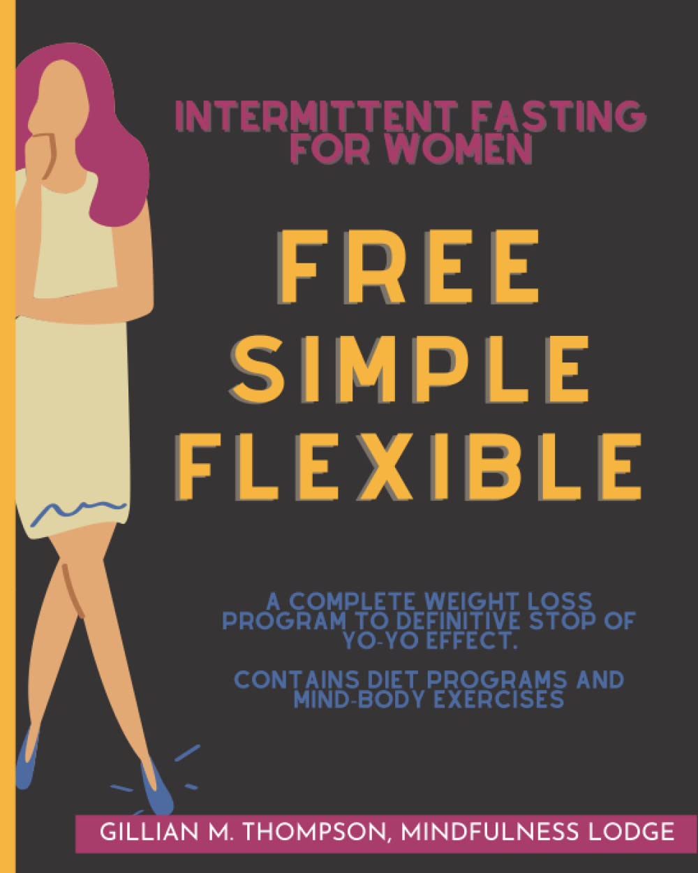 INTERMITTENT FASTING FOR WOMEN FREE, SIMPLE, FLEXIBLE A Complete