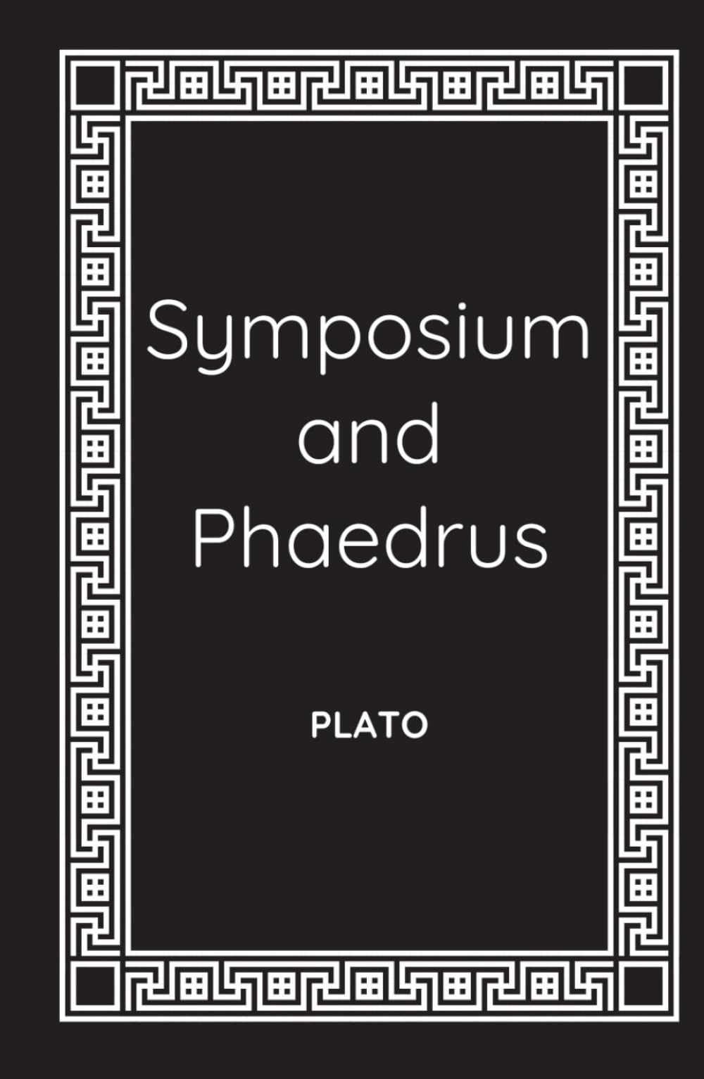 Symposium and Phaedrus: Plato on Love and Eros